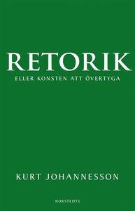 Retorik eller konsten att övertyga PDF ladda ner LADDA NER LÄSA Beskrivning Författare: Kurt Johannesson. Hur övertygar man människor? Genom språket, orden.