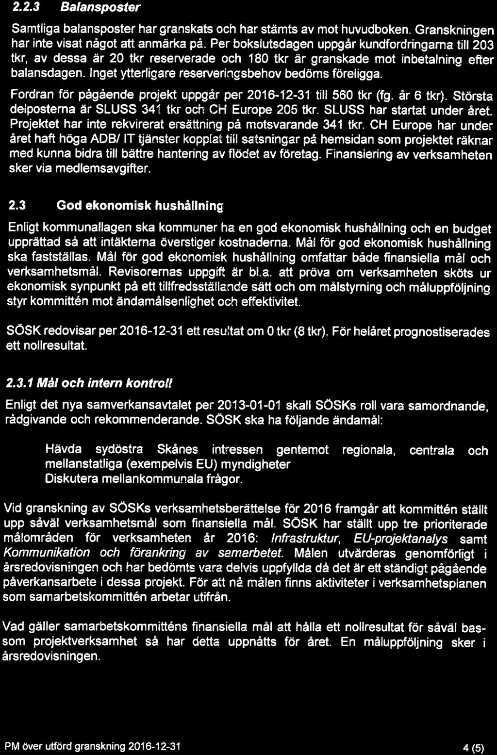 Buildjng a better wrki.ig wrld 2. 2. 3 Balanspster Samtliga balanspster har granskats ch har stämts av mt huvudbken. Granskningen har inte visat någt att anmärka på.