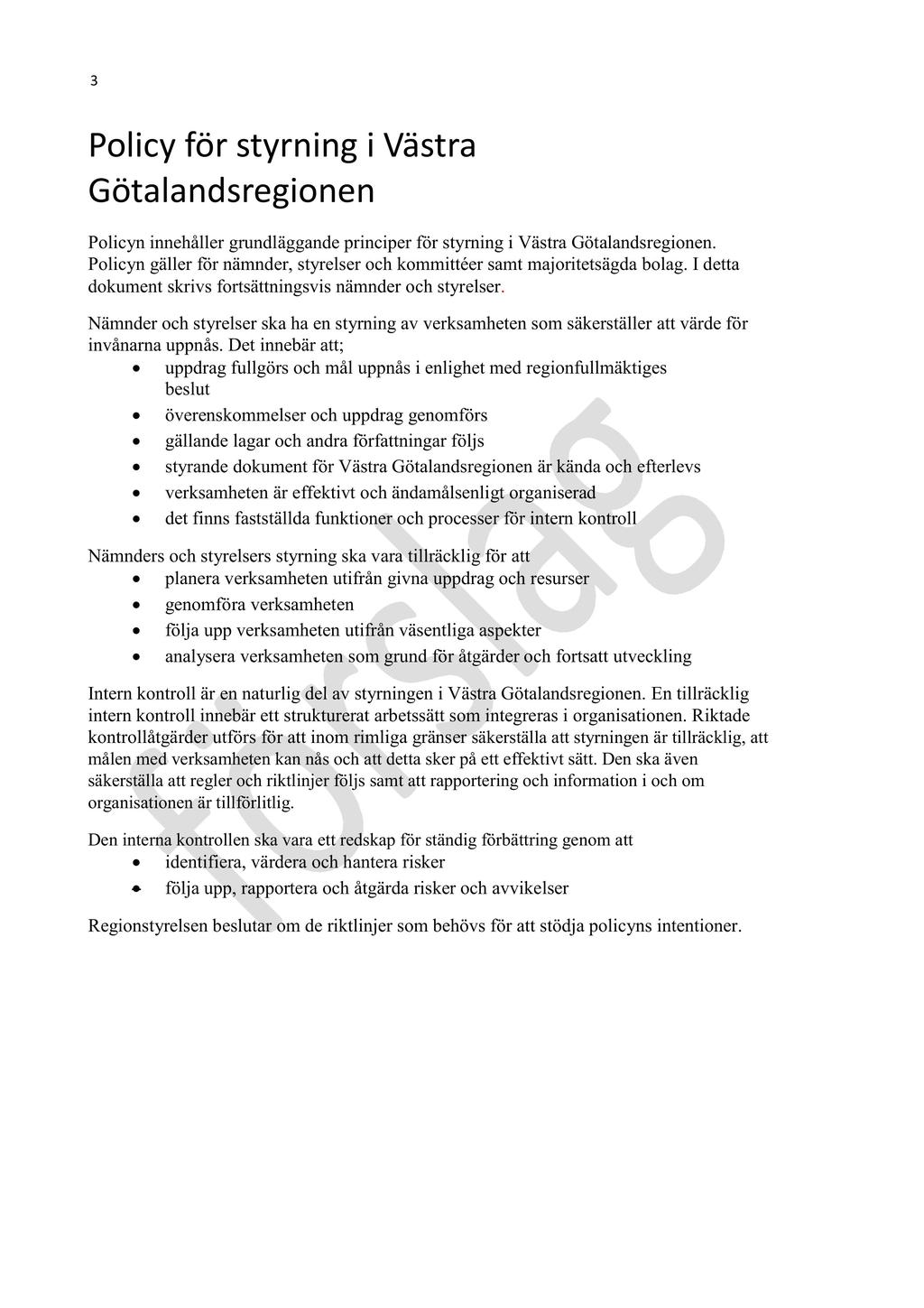 6 Yttrande policy ledning och styrning - PNG 07-0000- Yttrande policy ledning och styrning : PNG 07-0000- Remiss av policy för styrning i Västra Götalandsregionen 93307.