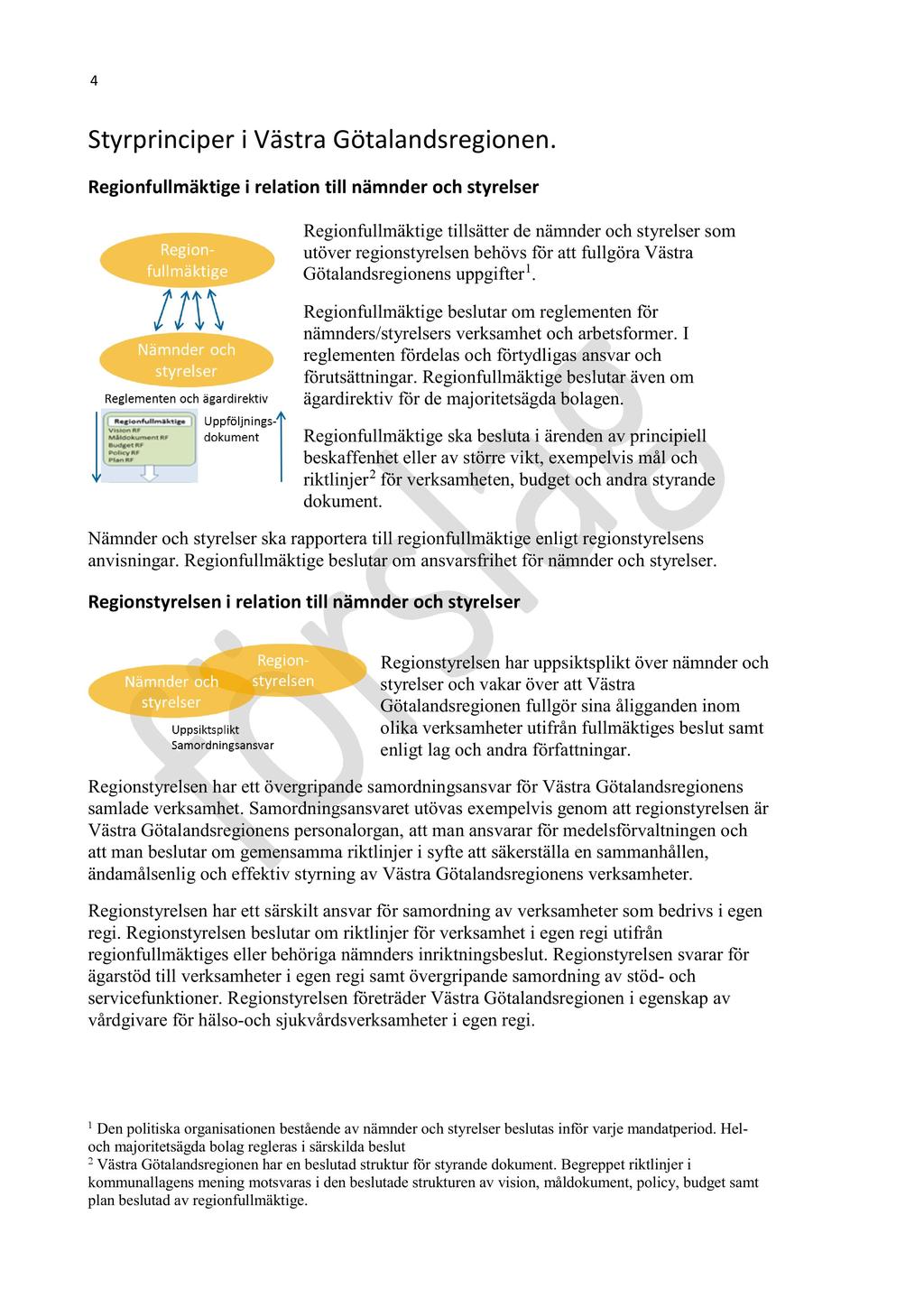 6 Yttrande policy ledning och styrning - PNG 07-0000- Yttrande policy ledning och styrning : PNG 07-0000- Remiss av policy för styrning i Västra Götalandsregionen 93307.