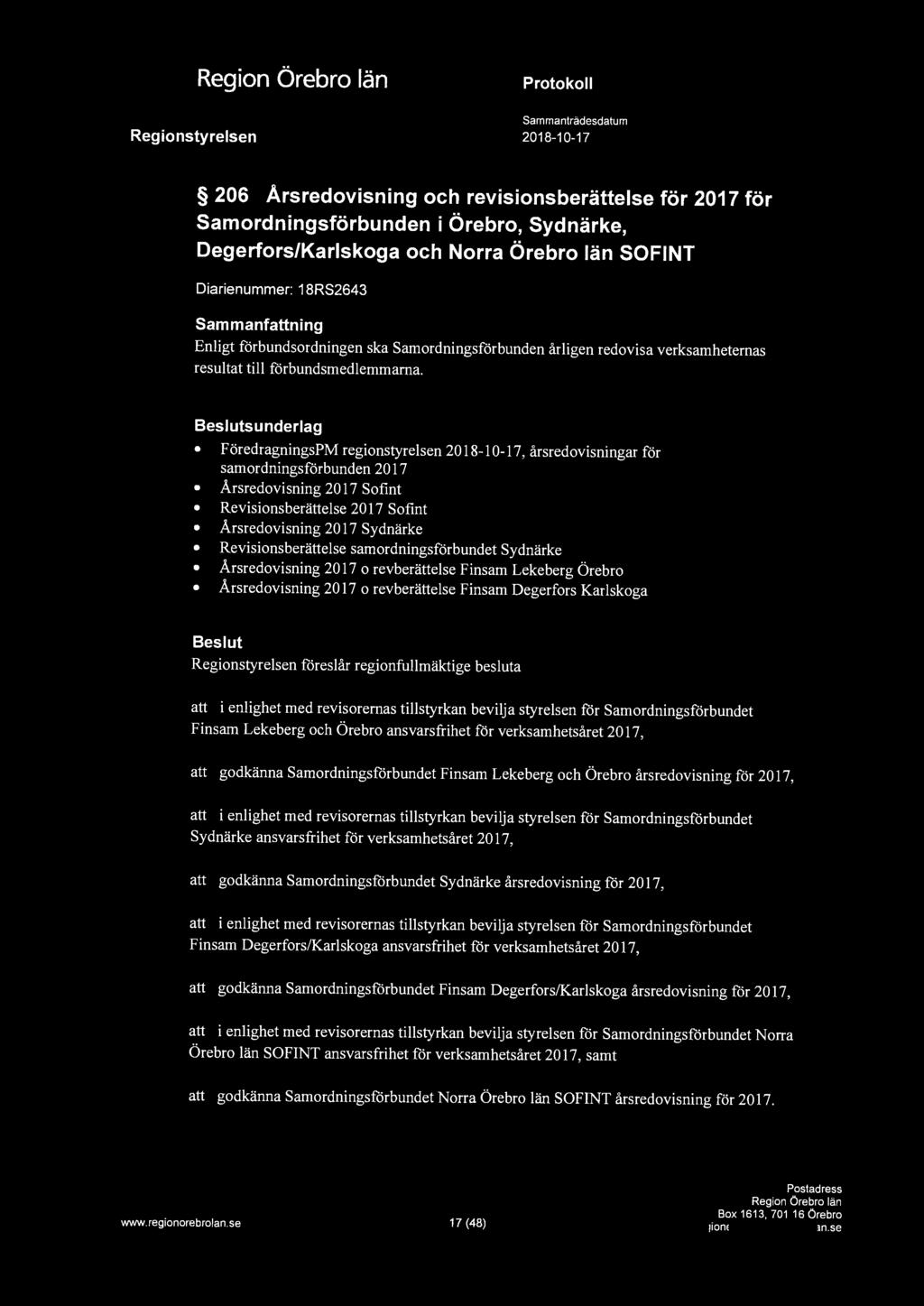 a 206 Årsredovisning och revisionsberättelse för 2017 för Samordningsförbunden i Örebro, Sydnärke, Degerfors/Karlskoga och Norra Örebro län SOFINT Diarienummer: 18RS2643 Enligt förbundsordningen ska