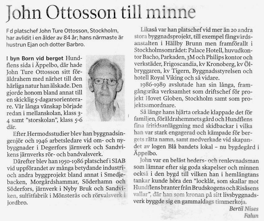 John Ottosson Vår hedersledamot John avled i somras. Han var en av eldsjälarna inom Mälarö SOKs orientering fram till han flyttade hem till sitt kära Äppelbo på 90-talet.