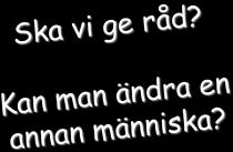 ! 436 Sökaren nr 1/1986 Vad är kärlek? Man kan inte ändra en annan människa 455 Ge råd?