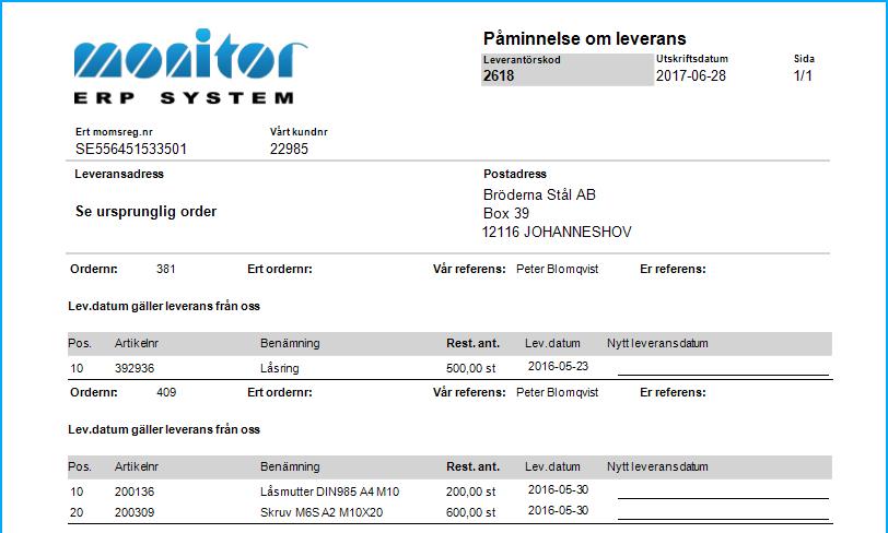 Påminnelse om leverans Om leverantören inte levererar i tid kan en påminnelse skickas. Detta görs från rutinen Påminnelse om leverans. Rutinen kan bara användas vid rapportering av avsänt antal.