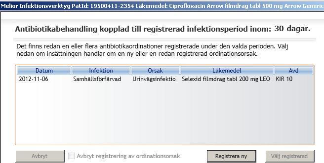 Byte eller tillägg av antibiotika popupruta 2 Vid ny antibiotikaordination under en pågående eller nyss avslutad (<30 dagar) antibiotikabehandling visas fönstret för koppling till registrerad
