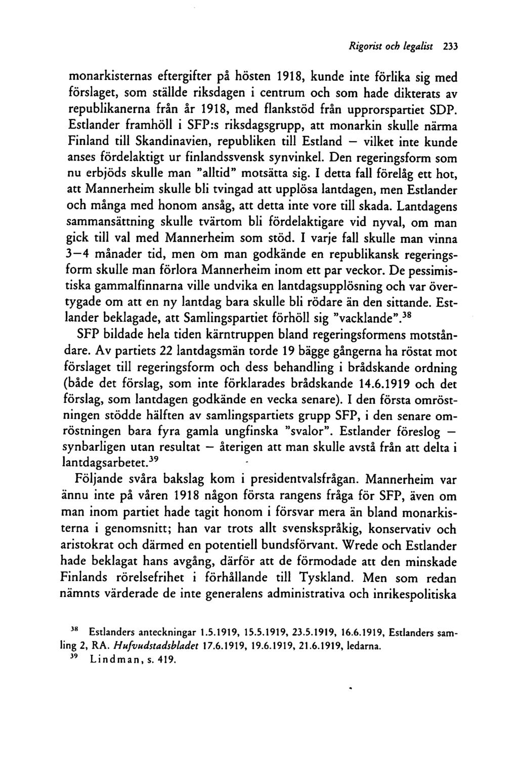 Rigorist och legalist 233 monarkisternas eftergifter på hösten 1918, kunde inte förlika sig med förslaget, som ställde riksdagen i centrum och som hade dikterats av republikanerna från år 1918, med