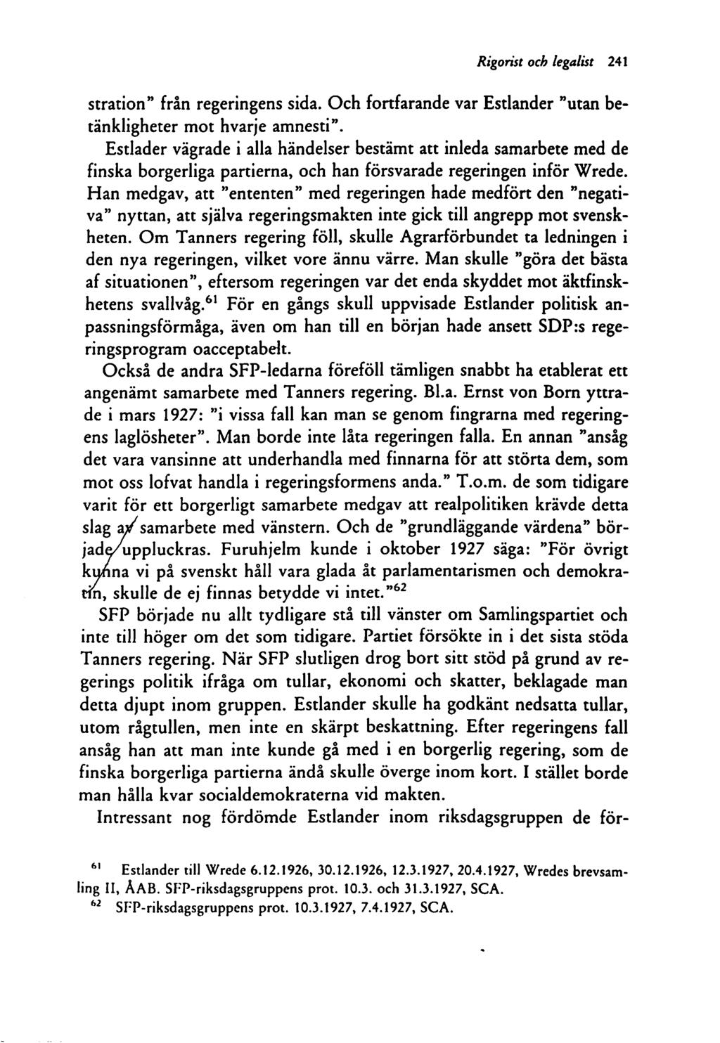 Rigoriit och legalist 241 stration" från regeringens sida. Och fortfarande var Estlander "utan be tänkligheter mot hvarje amnesti".