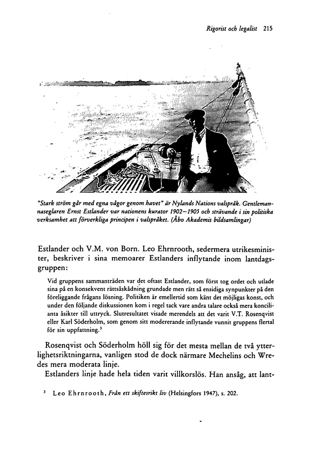 Rigorist och legalist 215 ' \ V ' ';'i' j! ). '/51 f V; f''!. faiiiii* / I "Stark ström går med egna vågor genom havet" är Nylands Nations valspråk.