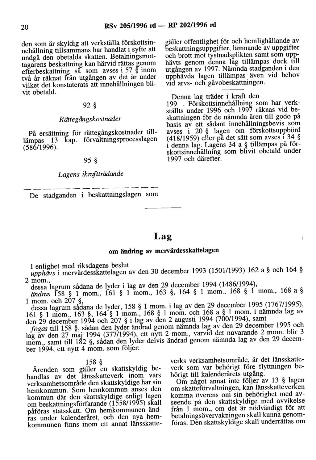 20 RSv 205/1996 rd - RP 202/1996 rd den som är skyldig att verkställa förskottsinnehållning tillsammans har handlat i syfte att undgå den obetalda skatten.