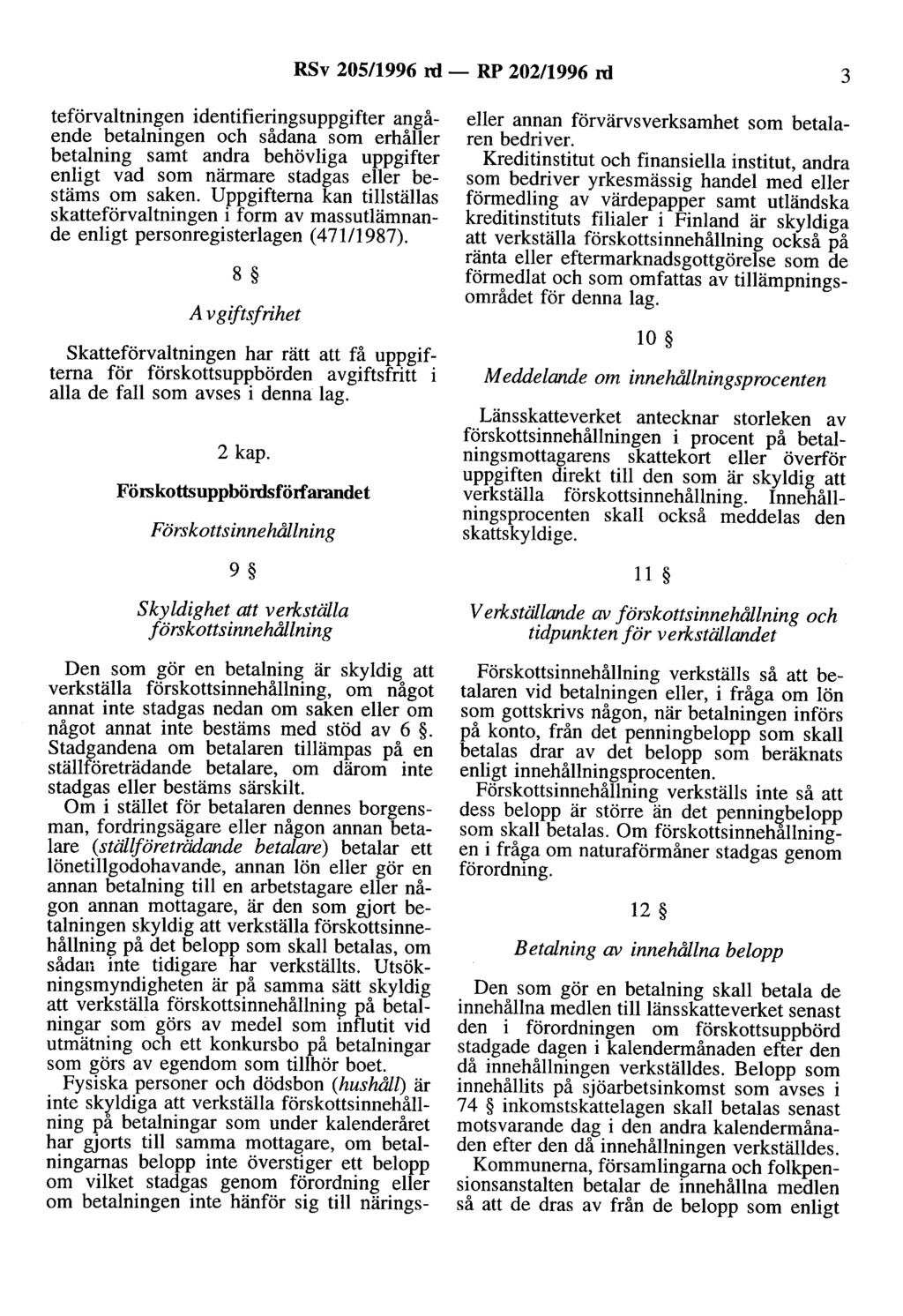 RSv 205/1996 rd - RP 202/1996 rd 3 teförvaltningen identifieringsuppgifter angående betalningen och sådana som erhåller betalning samt andra behövliga uppgifter enligt vad som närmare stadgas eller