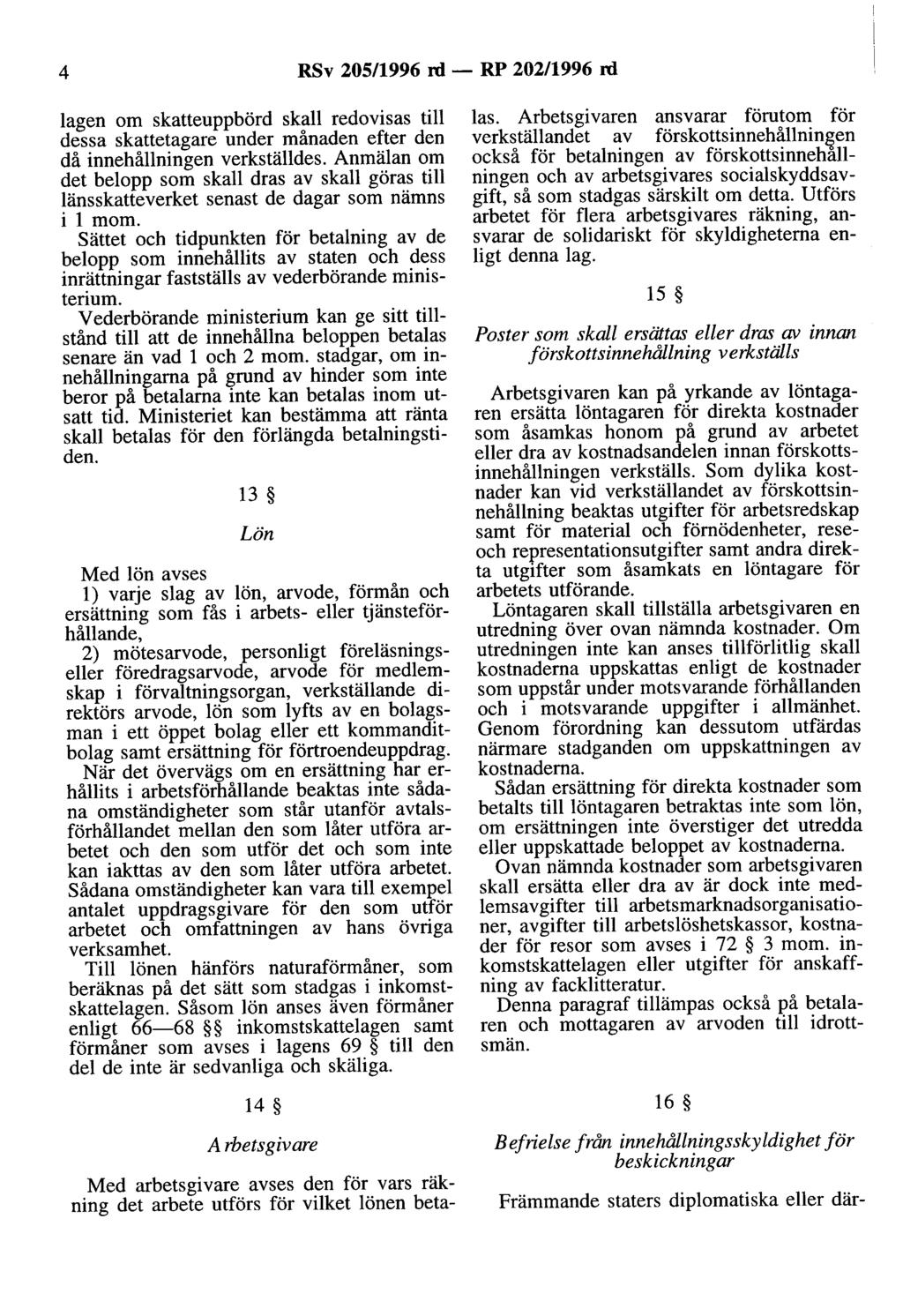 4 RSv 205/1996 rd - RP 202/1996 rd lagen om skatteuppbörd skall redovisas till dessa skattetagare under månaden efter den då innehållningen verkställdes.