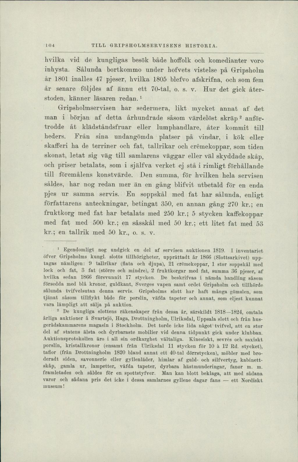 0 + TILL GRIPSHOLMSERVISENS HISTORIA. hvilka vid de kungligas besök både hoffolk ocb komedianter voro inhysta.