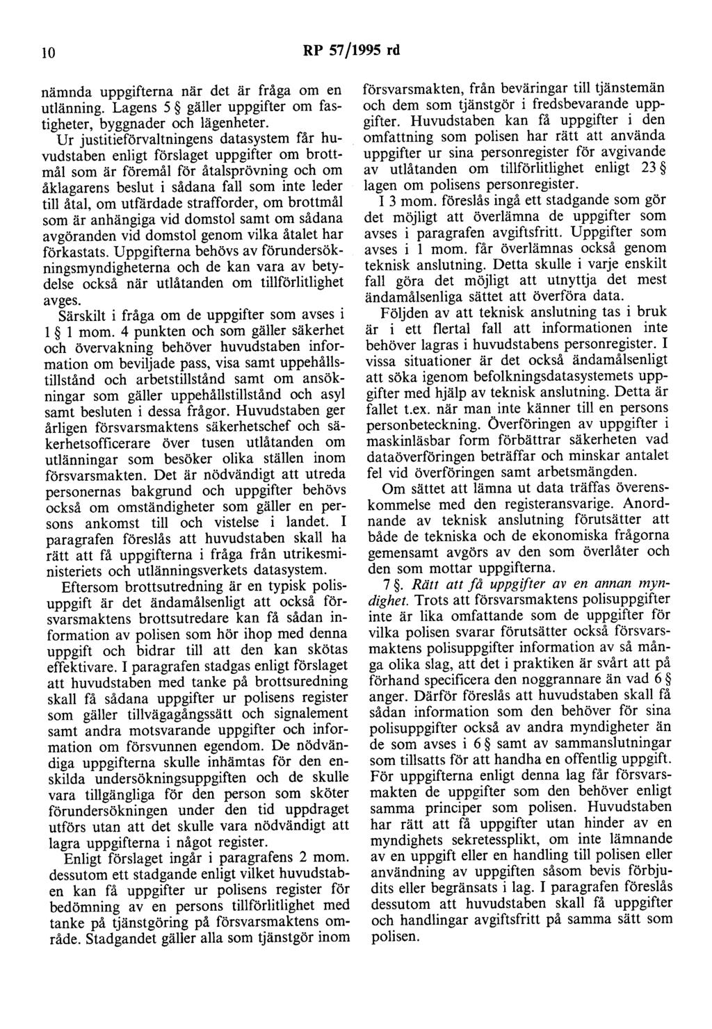 lo RP 57/1995 rd nämnda uppgifterna när det är fråga om en utlänning. Lagens 5 gäller uppgifter om fastigheter, byggnader och lägenheter.