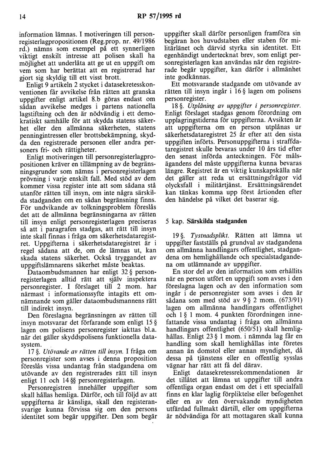 14 RP 57/1995 rd information lämnas. I motiveringen till personregisterlagpropositionen (Reg.prop. nr. 49/1986 rd.