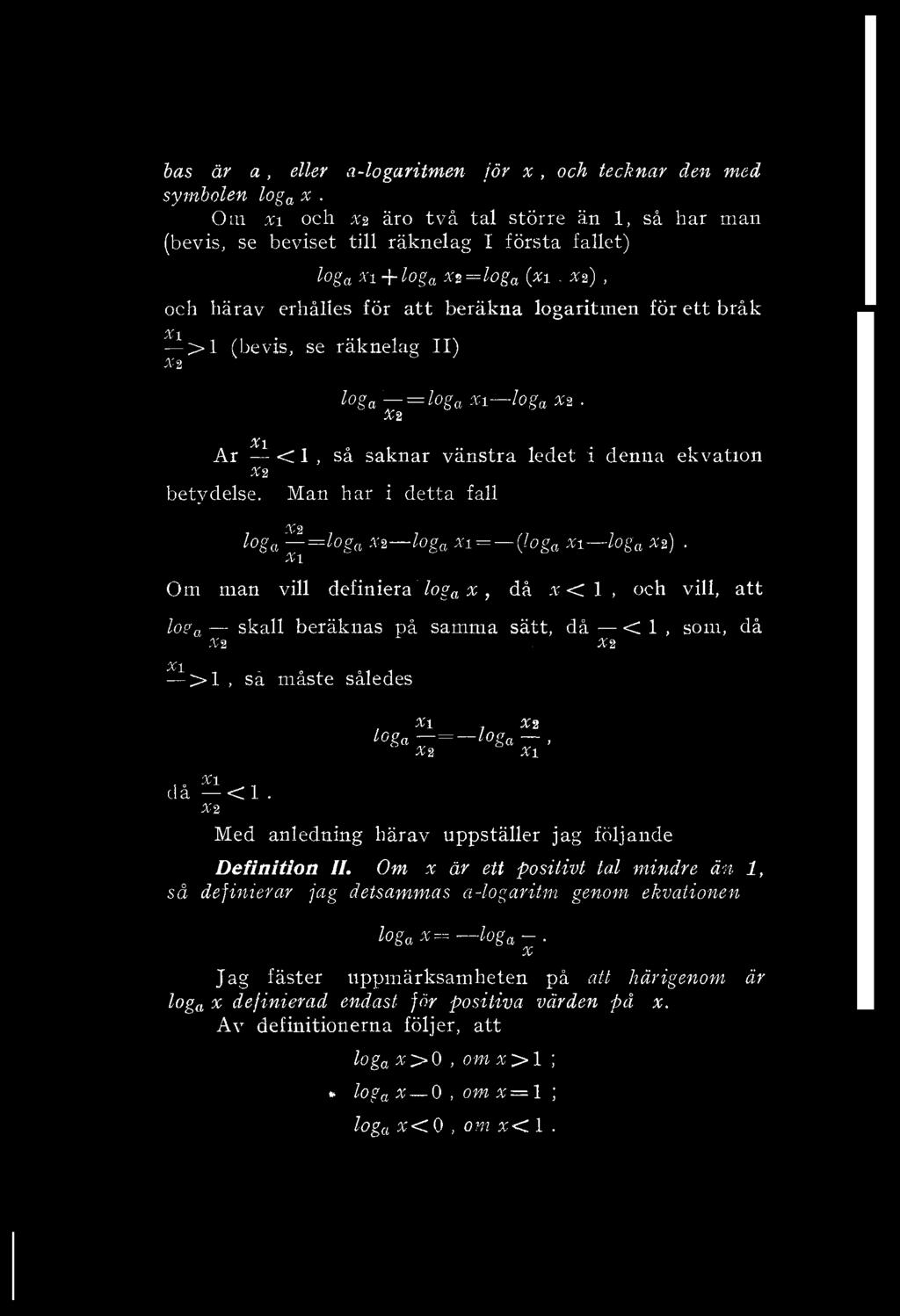 bas år a, eller a-logaritme för x, och teckar de med symbole x. Om xi och Xs äro två tal större ä 1, så har ma (bevis, se beviset till räkelag I första fallet) loga Xl + l0g a X2=log a (xi.