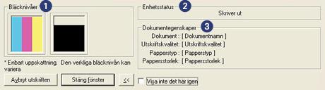 enhetsstatus Enhetsstatus visas varje gång skrivaren skriver ut en fil. Följande visas: 1. Bläcknivåer: Ungefärlig bläcknivå för varje bläckpatron. 2. Enhetsstatus: Skrivarens status.