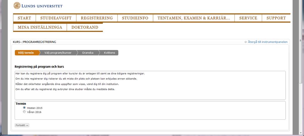 3) Välj "Välj termin" och klicka sedan på "Fortsätt". 3) Här listas de tillgängliga alternativ som du kan registrera dig på den aktuella terminen.