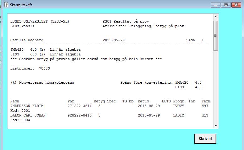 Inrapportering av betyg och examinators underskrift När du lägger in betyg får du se både namn,