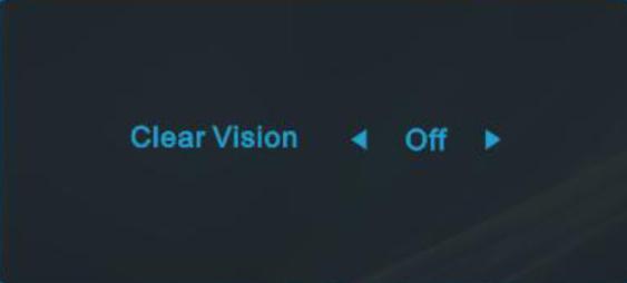 Clear Vision 1. När det inte finns någon OSD, tryck på - knappen för att aktivera Clear Vision. 2. Använd - eller + knapparna för att välja mellan inställningarna svag, medium, stark eller av.