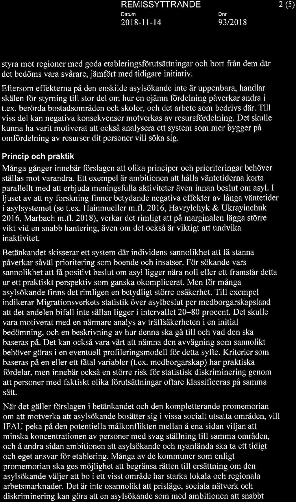 2(5) styra mot regioner med goda etableringsförutsättningar och bort från dem där det bedöms vara svårare, jämfört med tidigare initiativ.