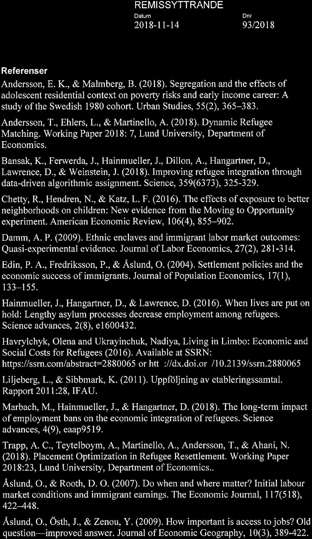 4(5) Referenser Andersson, E. K., & Malmberg, B. (2018). Segregation and the effects of adolescent residential context on poverty risks and early income career: A study ofthe Swedish 1980 cohort.