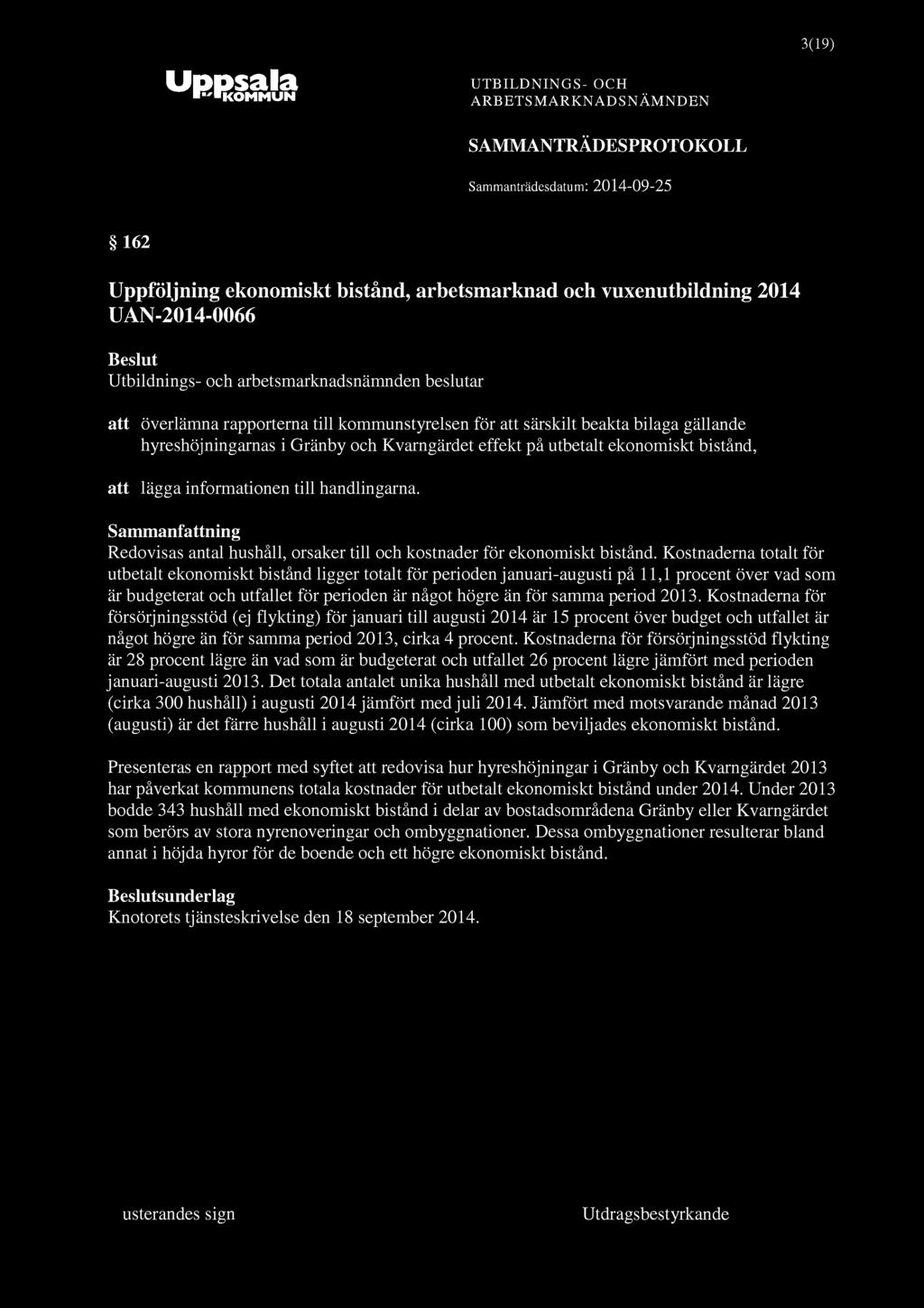 3(19) 162 Uppföljning ekonomiskt bistånd, arbetsmarknad och vuxenutbildning 2014 UAN-2014-0066 att överlämna rapporterna till kommunstyrelsen för att särskilt beakta bilaga gällande hyreshöjningarnas