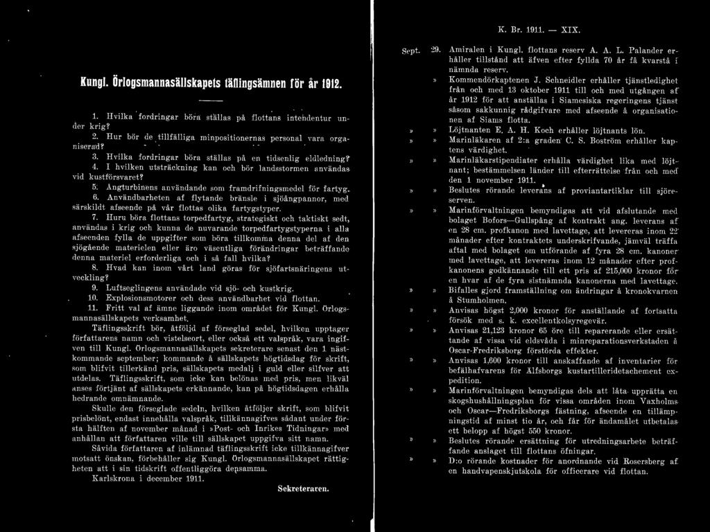 K. Br. 1911. - XIX. Kungl. Örlogsmannasällskapets tädingsämnen för år 1912. l. Hvilka fo rdringar böra ställas på flottans intendentur unde r krig? 2.