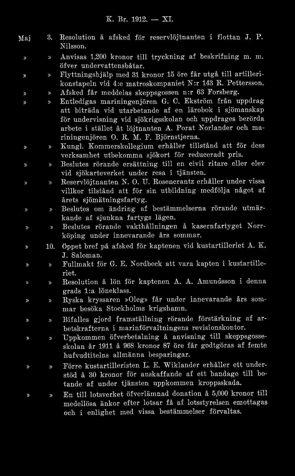 >> Entledigas mariningenjören G. C.
