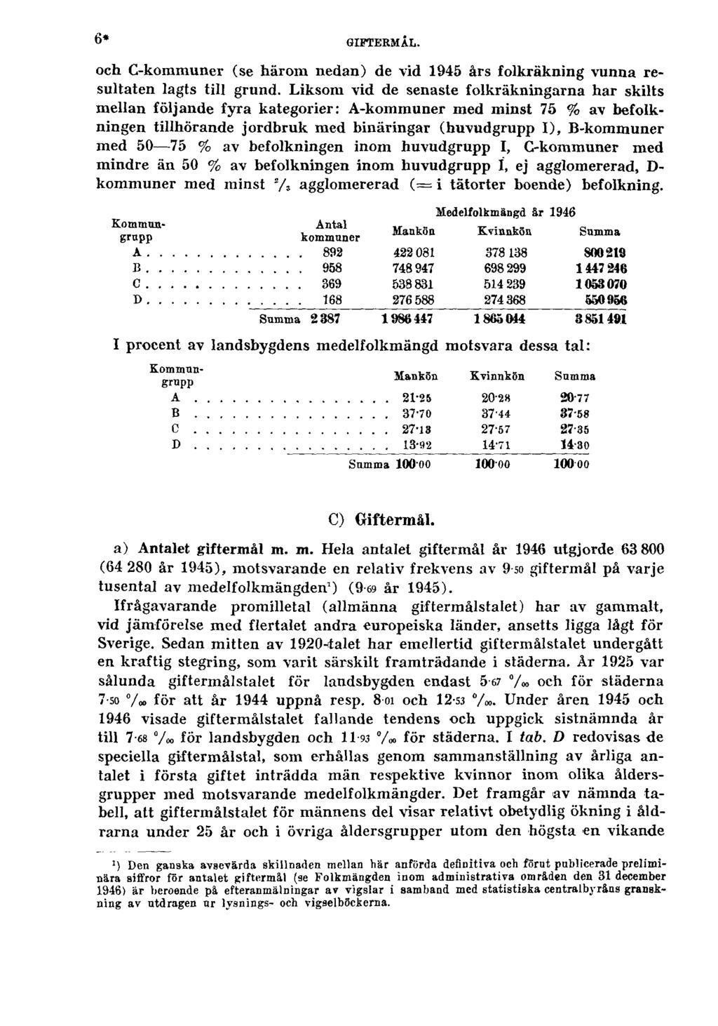 6* GIFTERMÅL. och C-kommuner (se härom nedan) de vid 1945 års folkräkning vunna resultaten lagts till grund.