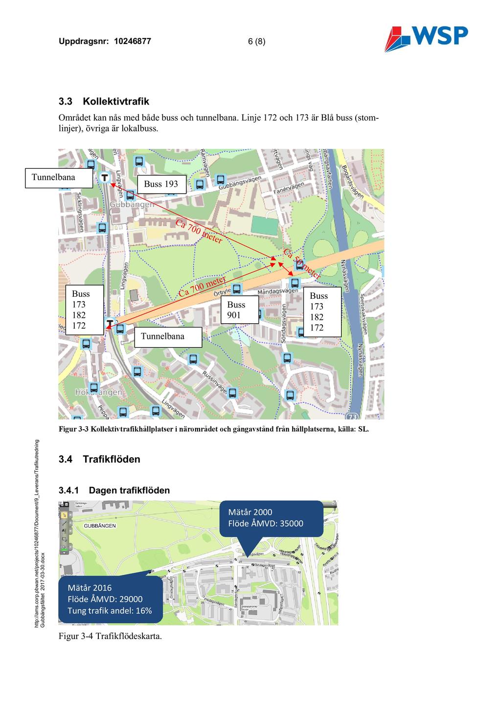 Uppdragsnr: 10246877 6 ( 8 ) 3.3 Kollektivtrafik Om rådet kan nås med både buss och tunnelbana. Linje 172 och 173 är Blå buss (stomlinjer), övriga är lokalbuss.