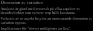 Lärandeobjekt I det här fallet en förmåga att uppfatta och förstå matematikinnehållet på ett särskilt sätt.