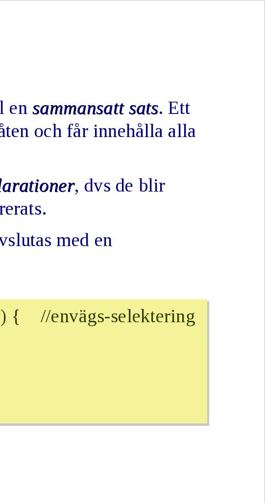 if (villkor2) { sekvens av satser }.