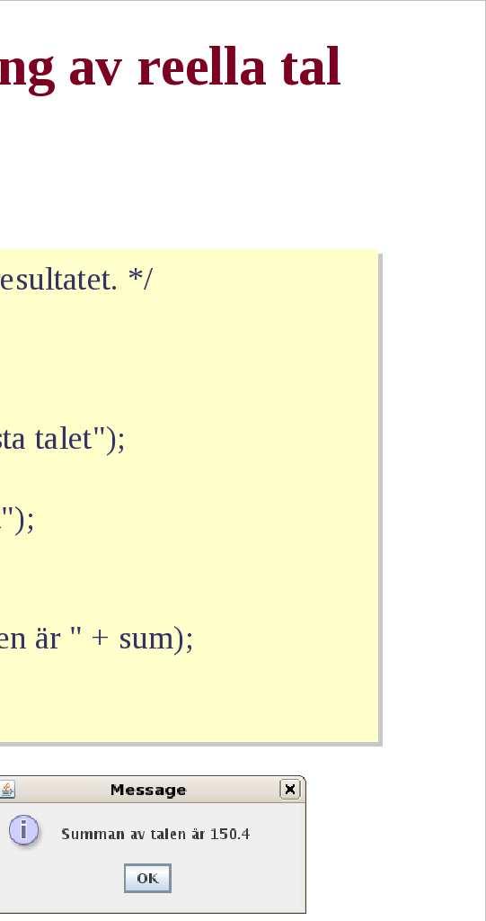 Ett identifierarnamn får ej börja med en siffra. 4. De reserverade orden i Java är otillåtna identifierarnamn. 5. Java skiljer på små och stora bokstäver (case case senstive).