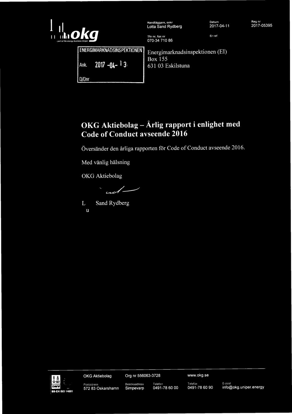 Eskilstuna OKG Aktiebolag ~rlig rapport i enlighet med Code of Conduct ayseende 2016 Oversander den arliga rapporten for Code of Conduct ayseende 2016.