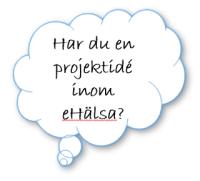 E-hälsa 2014 Nya projektansökningar kommer hanteras. De skall vara i linje med tidigare aktiviteter/projekt/ insatsområde!