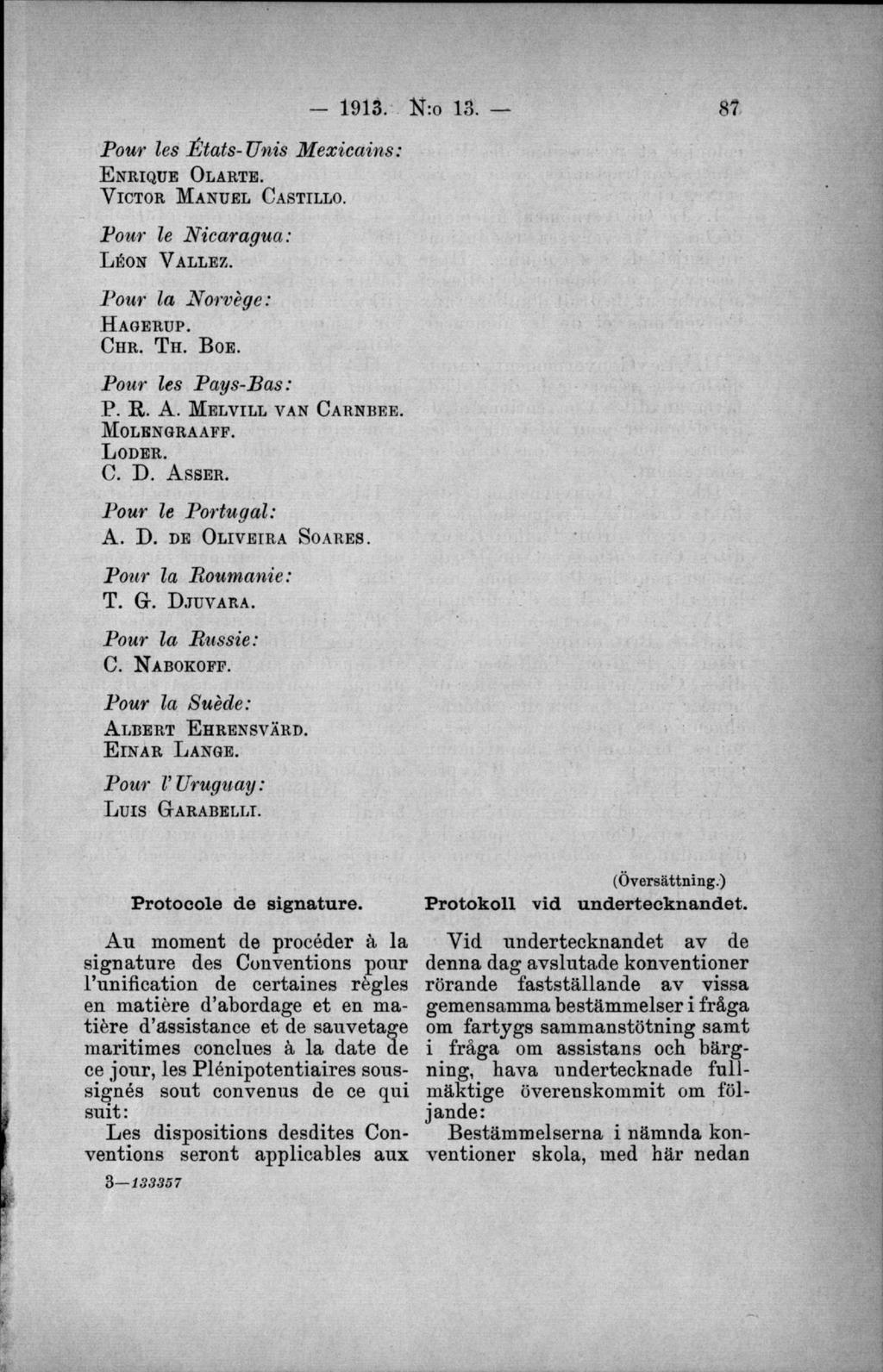 Four les États-Unis Mexicains: E n r i q u e O l a r t e. V ic t o r M a n u e l C a s t il l o. Four le Nicaragua: L é o n V a l l e z. Four la Norrege: H a g e r u p. C h r. T h. B o e.