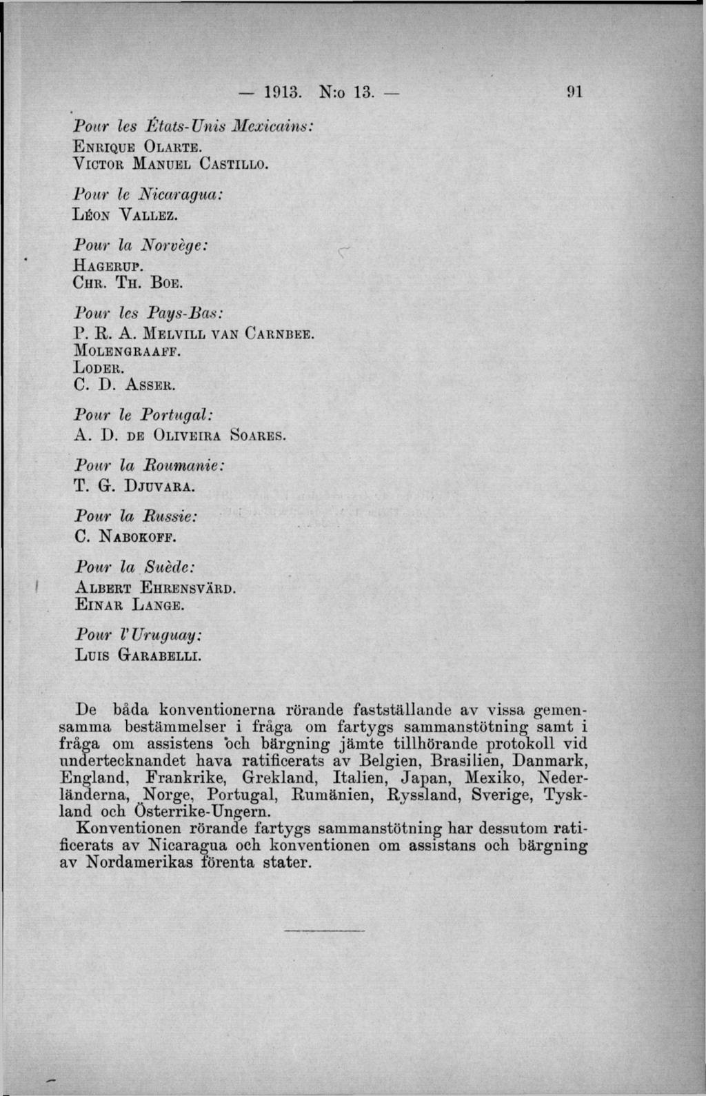 Four les États-Unis Mexicains: E n r iq u e O l a r t e. V ic t o r M a n u e l C a s t il l o. Four le Nicaragua: L é o n V a l l e z. Four la Norvége: H a g e r u p. Chr. T h. B oe.
