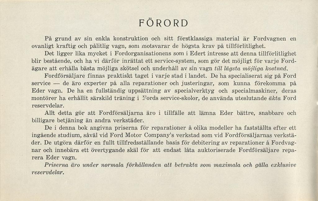 de FÖRORD På grund av sin enkla konstruktion och sitt förstklassiga material är Fordvagnen en ovanligt kraftig och pålitlig vagn, som motsvarar de högsta krav på tillförlitlighet.