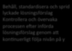 Konkre2sera områden i behov av förbä<ring