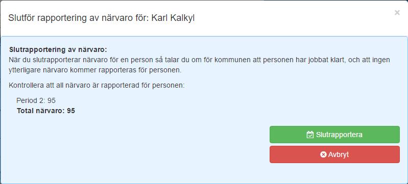 Fliken innehåller alla de personer som skall vara hos er och är indelad i tre sektioner, Slutrapporterade placeringar, Placeringar med passerat slutdatum och Pågående/Kommande placeringar Om det