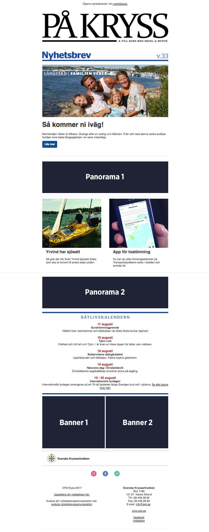 Digitalt - Nyhetsbrev Vårt populära nyhetsbrev skickas ut varje tisdag kl 16.00. Det når ut till ca 20 000 adresser i Kryssarklubbens register.