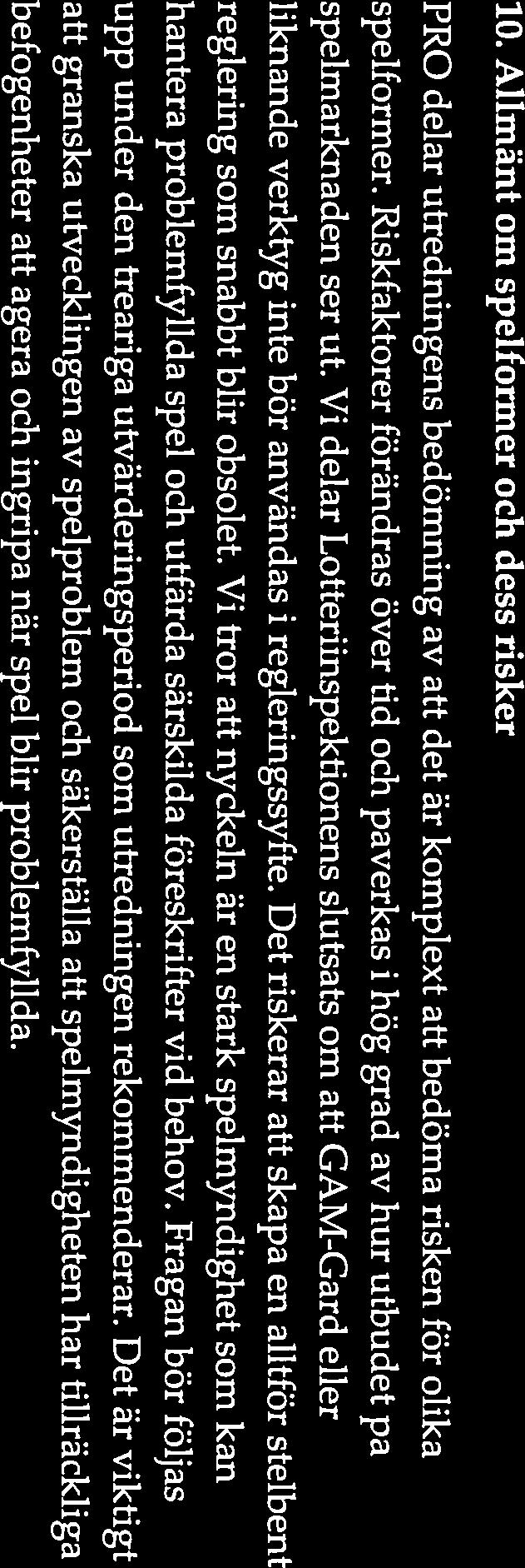 Det är viktigt med ett högt konsumentskydd och att de negativa konsekvenserna av spelande begränsas.