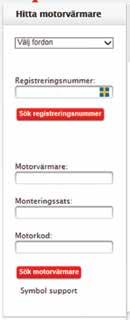 Om du inte hittar motorvärmare till fordonet med hjälp av sökning på registreringsnummer betyder det inte att vi inte har en lösning för fordonet, utan att sökningen måste göras genom motorkod,