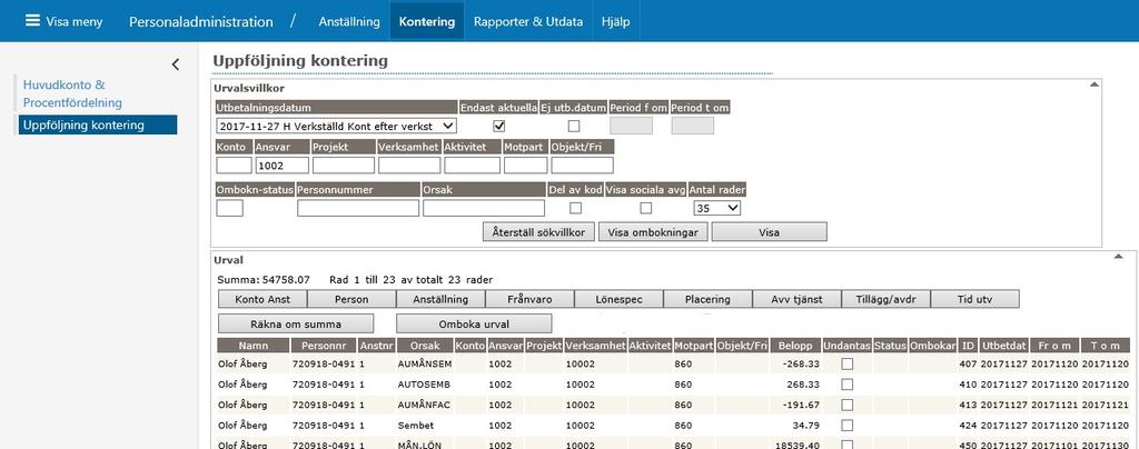 6. Uppföljning kontering (Ekonom) Uppföljning kontering visar attesterade personalkostnader för aktuell utbetalningsdatum/period Konteringsbearbetningen måste alltid vara gjord innan rapporten tas