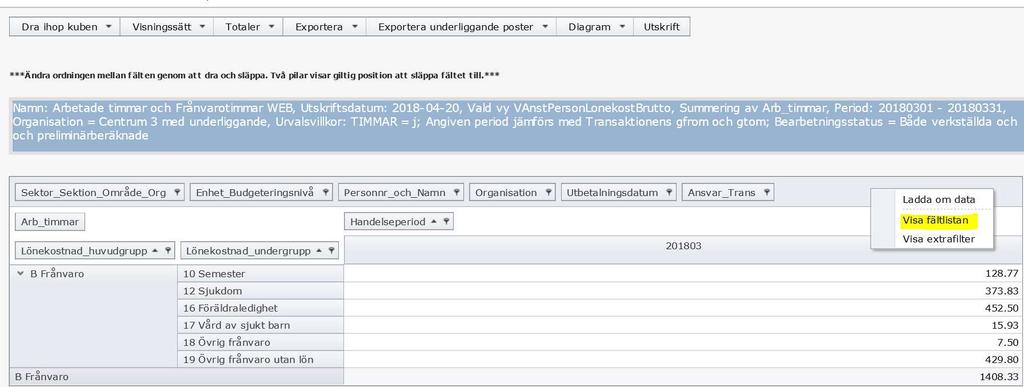 Om du tex vill ändra i kuben och få ner fältet Personnr och namn -