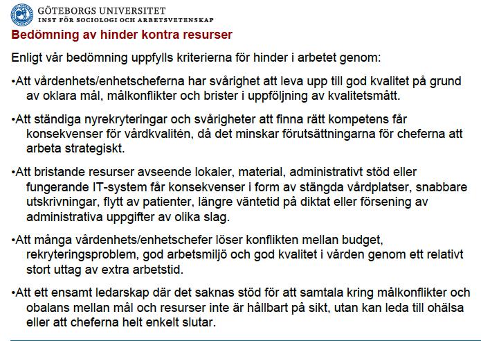 Vid intervjuerna samlades även övergripande information om chefers kommunikation och utrymme för kommunikation.