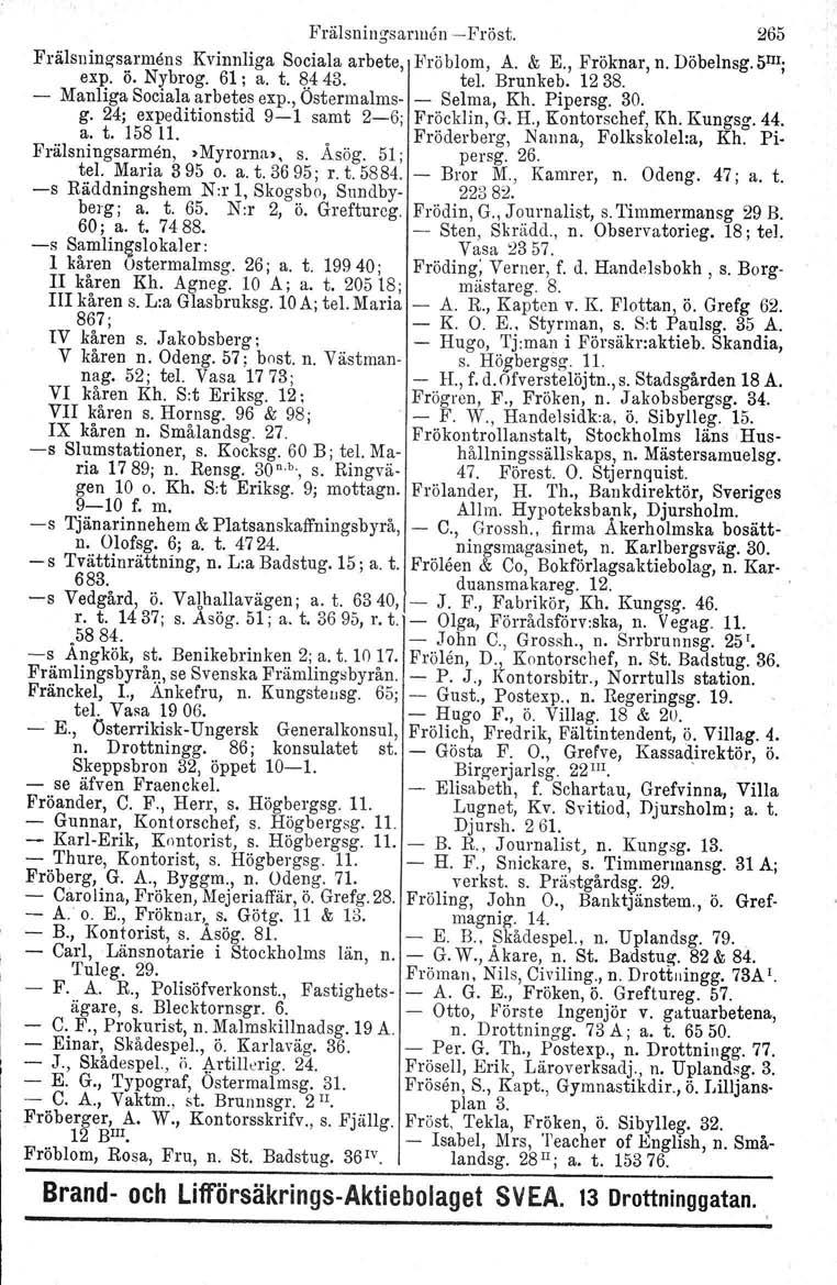 Frälsningsannån Frö st. 265 Frälsningsarmens Kvinnliga Sociala arbete, Fröblom, A. & E., Fröknar, n. Döbelnsg. 5I1I; expo ö. Nybrog. 61; a. t. ~.443. tel. Brunkeb. 1238.