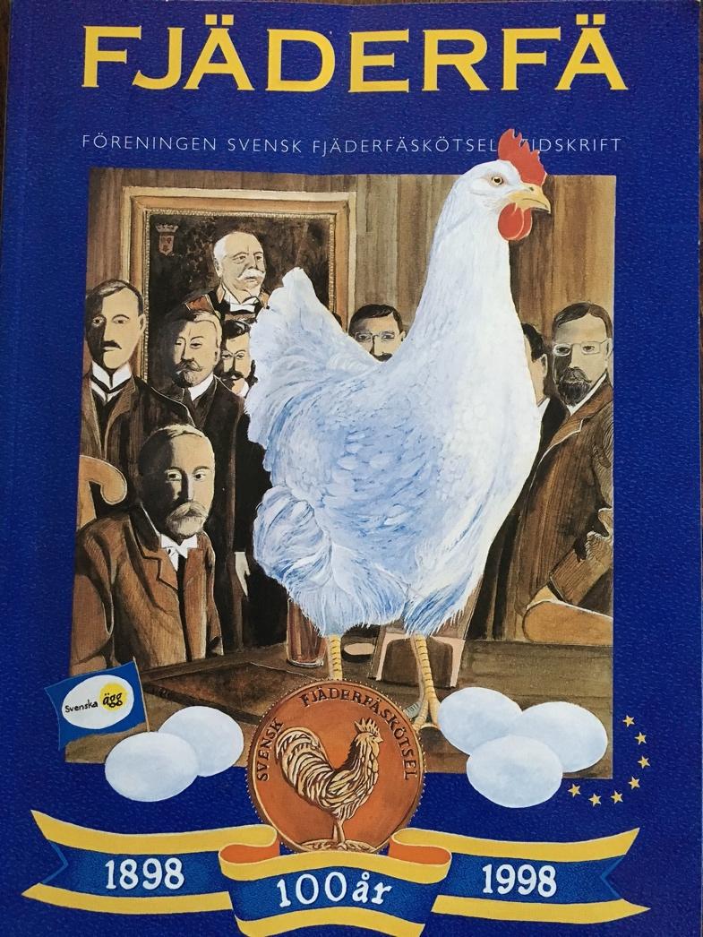 Historisk tillbakablick 1898 bildades föreningen Sveriges Fjäderfäodlarförening 1901