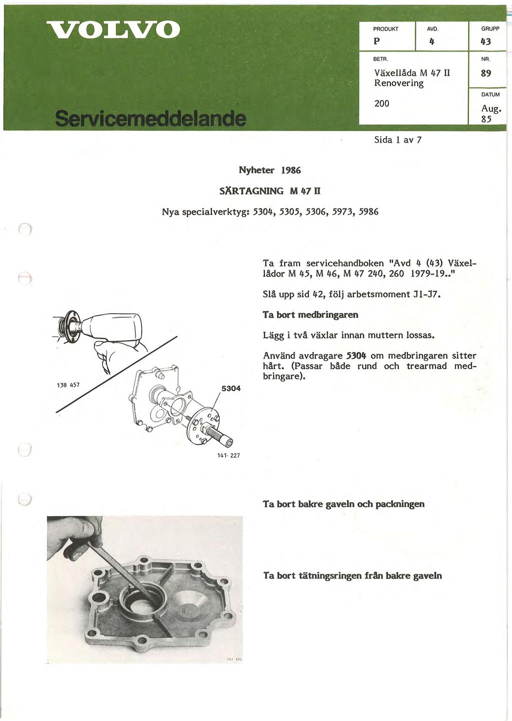 p 4 43 BETR. NR. V äxellåda M 47 II 89 Renovering 200 Sida l av 7 DATUM Aug.