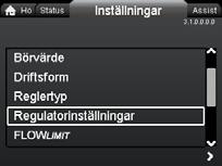 5 "Driftstatus" Menyn "Inställningar" I den här menyn finns följande inställningsalternativ: "Börvärde" "Driftsform" "Reglertyp" "Regulatorinställningar", inte modell A "FLOWLIMIT" "Automatisk